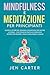 Mindfulness e Meditazione per Principianti by Jen Carter