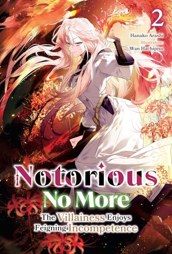 Notorious No More: The Villainess Enjoys Feigning Incompetence Volume 2 (Kindle Edition)