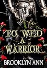 To Wed a Warrior ...