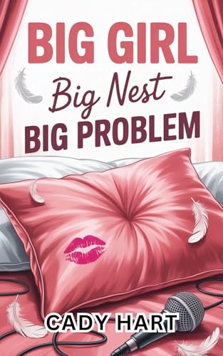 Big Girl, Big Nest, Big Problem: A Grumpy-Sunshine, One-Night-Stand, Pillow-Fort Romance (Once His, Always His Book 1)