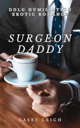 Surgeon Daddy: DDLG Humiliation Erotic Romance (Kindle Edition)