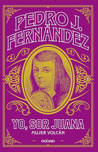 Yo, sor Juana: Mujer volcán (Kindle Edition)