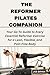 THE REFORMER PILATES COMPANION by Joe Bryan