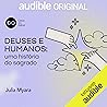 Deuses e humanos: uma história do sagrado [Gods and Humans: A History of the Sacred]: Casa do Saber, Curso 22