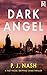 DARK ANGEL a fast-paced, gripping crime thriller by P.J. Nash