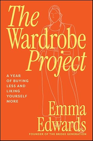 The Wardrobe Project: A Year of Buying Less and Liking Yourself More