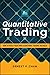 Quantitative Trading: How to Build Your Own Algorithmic Trading Business, Revised Edition (Wiley Trading)