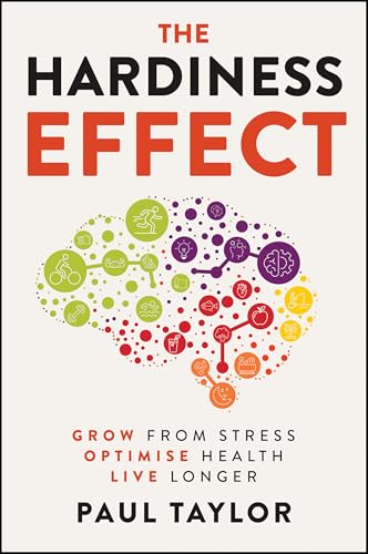 The Hardiness Effect: Grow from Stress, Optimise Health, Live Longer (Paperback)