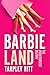 Barbieland: The Unauthorized History