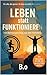 Leben statt Funktionieren: ...