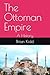The Ottoman Empire: A History