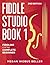 Fiddle Studio Book 1: Fiddling for the Complete Beginner