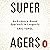 Super Agers: An Evidence-Based Approach to Longevity