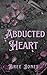 Abducted Heart by Bree Jones Abducted Heart by Bree Jones