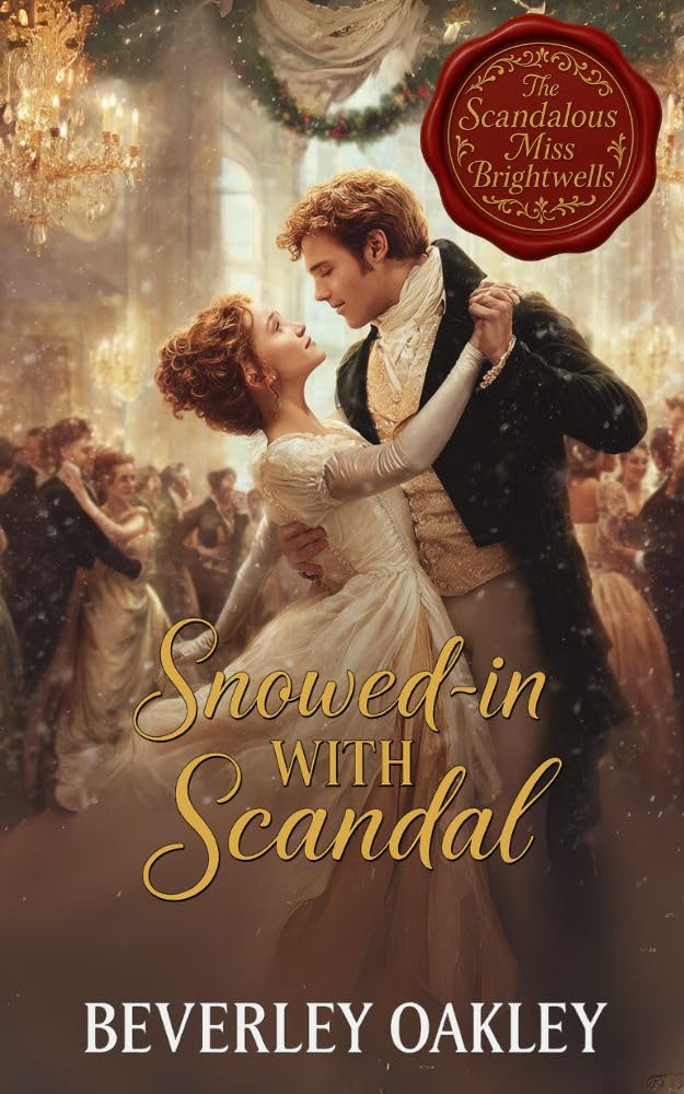 Snowed-in with Scandal: A Matchmaker's Perfect Storm (Scandalous Miss Brightwell Series Book 10)