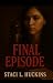 Final Episode by Staci Huckins Final Episode by Staci Huckins