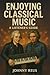 Enjoying Classical Music by Johnny Reus