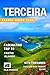 Terceira Travel Guide 2025:...