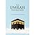 The Umrah Experience : A Comprehensive Guide: The Sunnah Way to Perform Umrah | Guidebook for Muslims