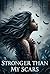 Stronger Than My Scars: A s...