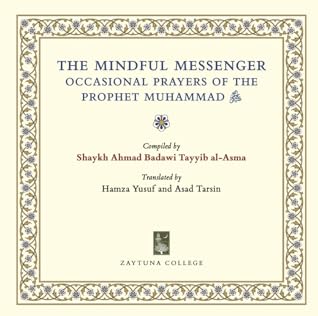 The Mindful Messenger: Occasional Prayers of the Prophet Muhammad ﷺ i