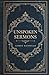 Unspoken Sermons: The Complete and Unabridged Series (Series I, II and III)