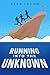 Running Into The Unknown (The Runner's Journey Series Book 4)