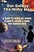 Our Galaxy The Milky Way: A...