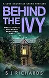 Behind the Ivy: A Riveting British Crime Thriller (Luke Sackville Crime Thrillers Book 10)