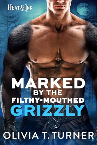 Marked By The Filthy-Mouthed Grizzly (Heat & Ink #7)