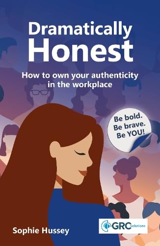 Dramatically Honest: How to own your authenticity in the workplace (Paperback)