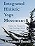 Integrated Holistic Yoga Movement by Christiane Brems
