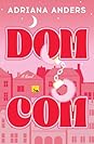 Dom-Com by Adriana Anders