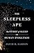 The Sleepless Ape: The Stor...
