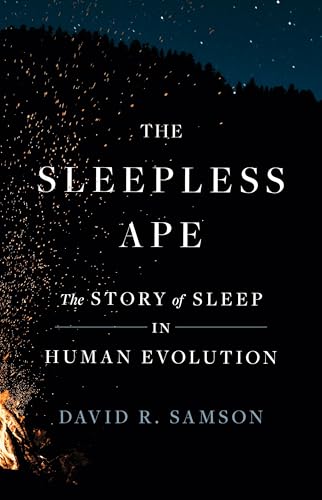 The Sleepless Ape: The Story of Sleep in Human Evolution (Hardcover)