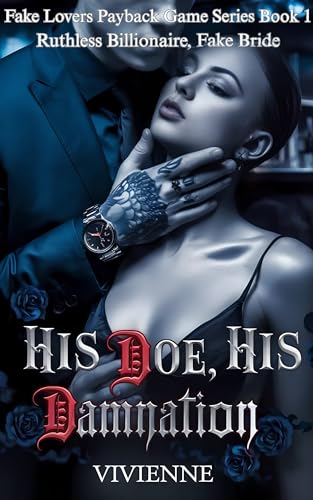 His Doe, His Damnation: Ruthless Billionaire, Fake Bride (Fake Lovers Payback Game Series Book 1)