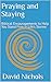 Praying and Staying: Biblic...