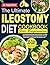 The Ultimate Ileostomy Diet Cookbook For Beginners by Dr. Helga Nolan