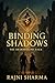 Binding Shadows: The Shardbound Saga (The Shardbound Saga – Epic Dark Fantasy Trilogy of Cursed Bonds, Forbidden Magic & Star‑Crossed Heroes Book 1)