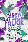 Did It Have To Be Gnomes?! (Carry A Faerie #1)