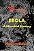 Ebola: A Microbial Mystery ...
