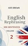 English Rephrasing.: 508 sentences. Volume 2.