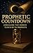 The Prophetic Countdown by Alfred Ingram