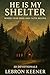 He is My Shelter by LeBron Keener