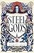 Steel Gods: the Sunday Times bestselling epic fantasy series of gunpowder, arcane powers and dark prophecy (Book Two of The Great Silence)