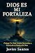 DIOS ES MI FORTALEZA: Prote...