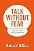 Talk Without Fear: Conversa...
