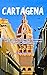 Cartagena Travel Guide 2025–2026 by Aceb Adventure