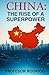 China, the Rise of a Superp...