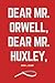 Dear Mr. Orwell, Dear Mr. H...